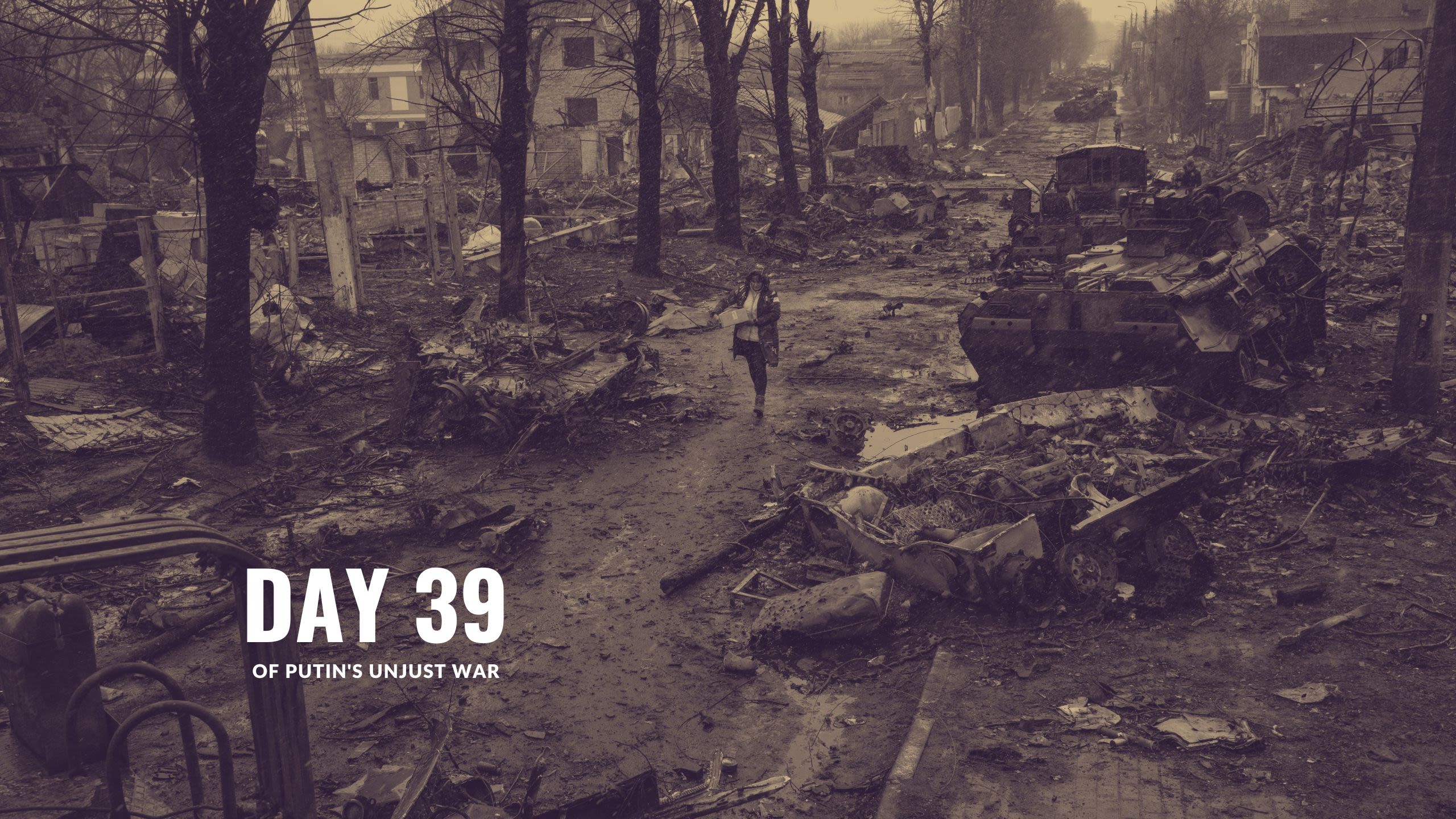 Day 39 of Putin’s Unjust War