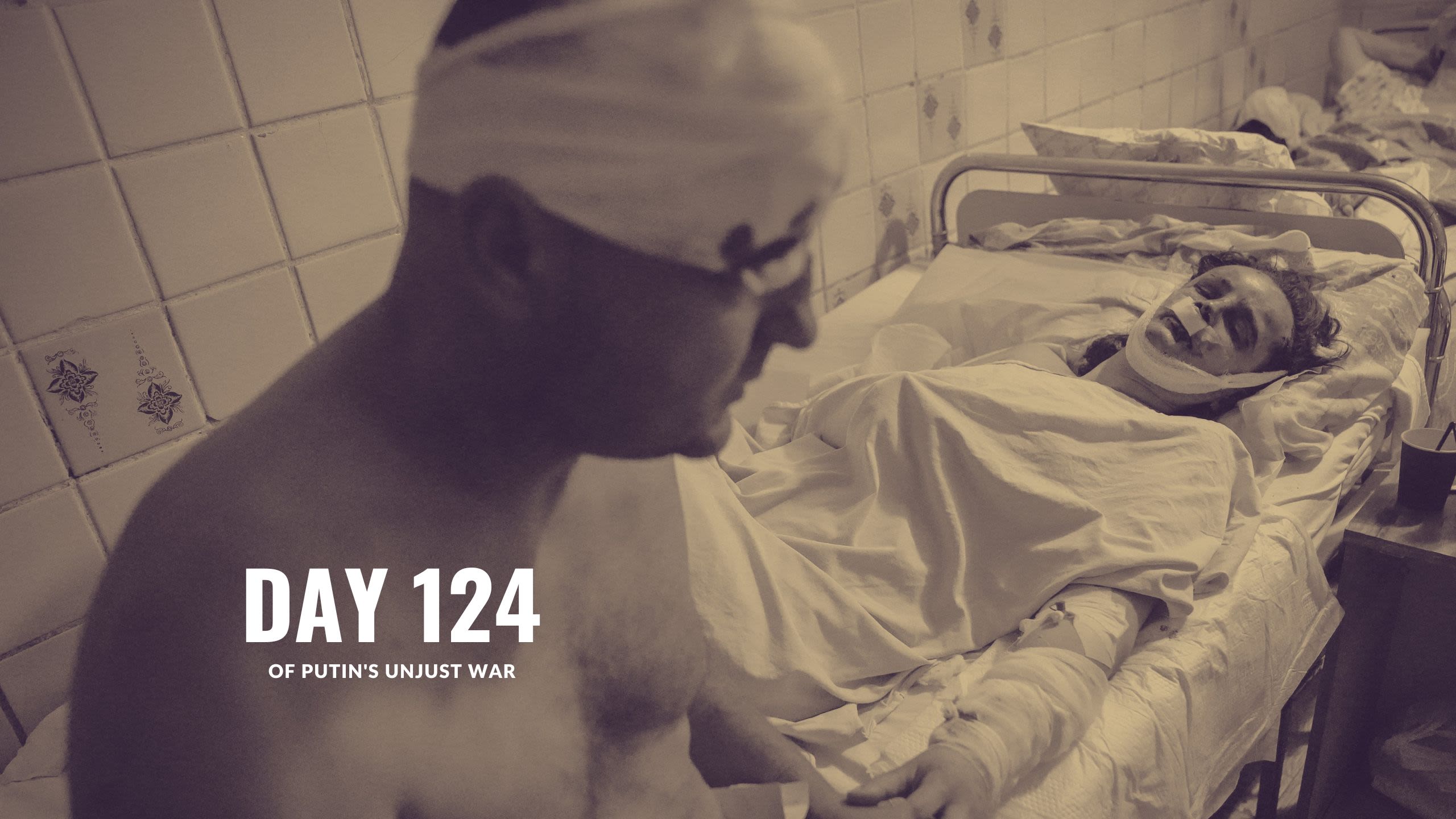 Day 124 of Putin’s Unjust War