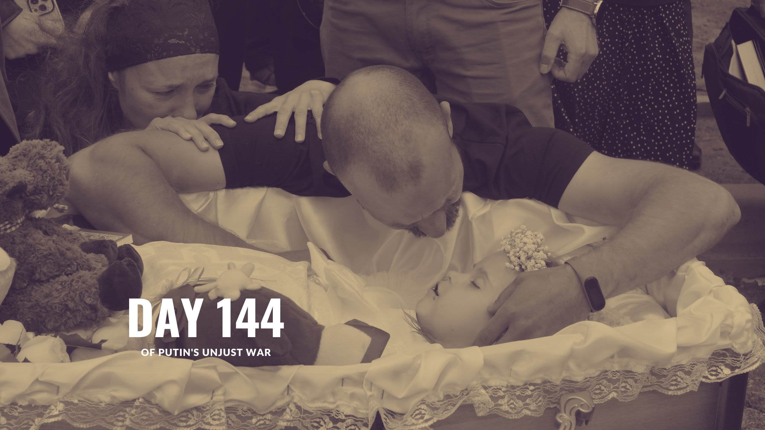 Day 144 of Putin’s Unjust War
