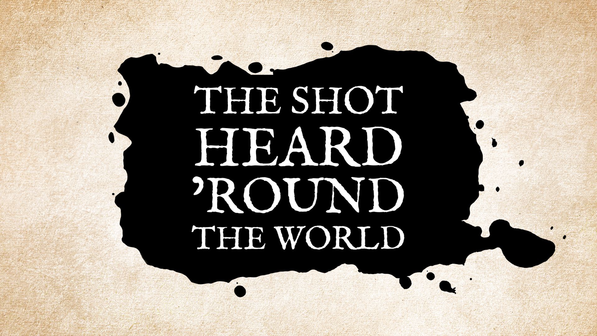 The shot heard 'round the world
