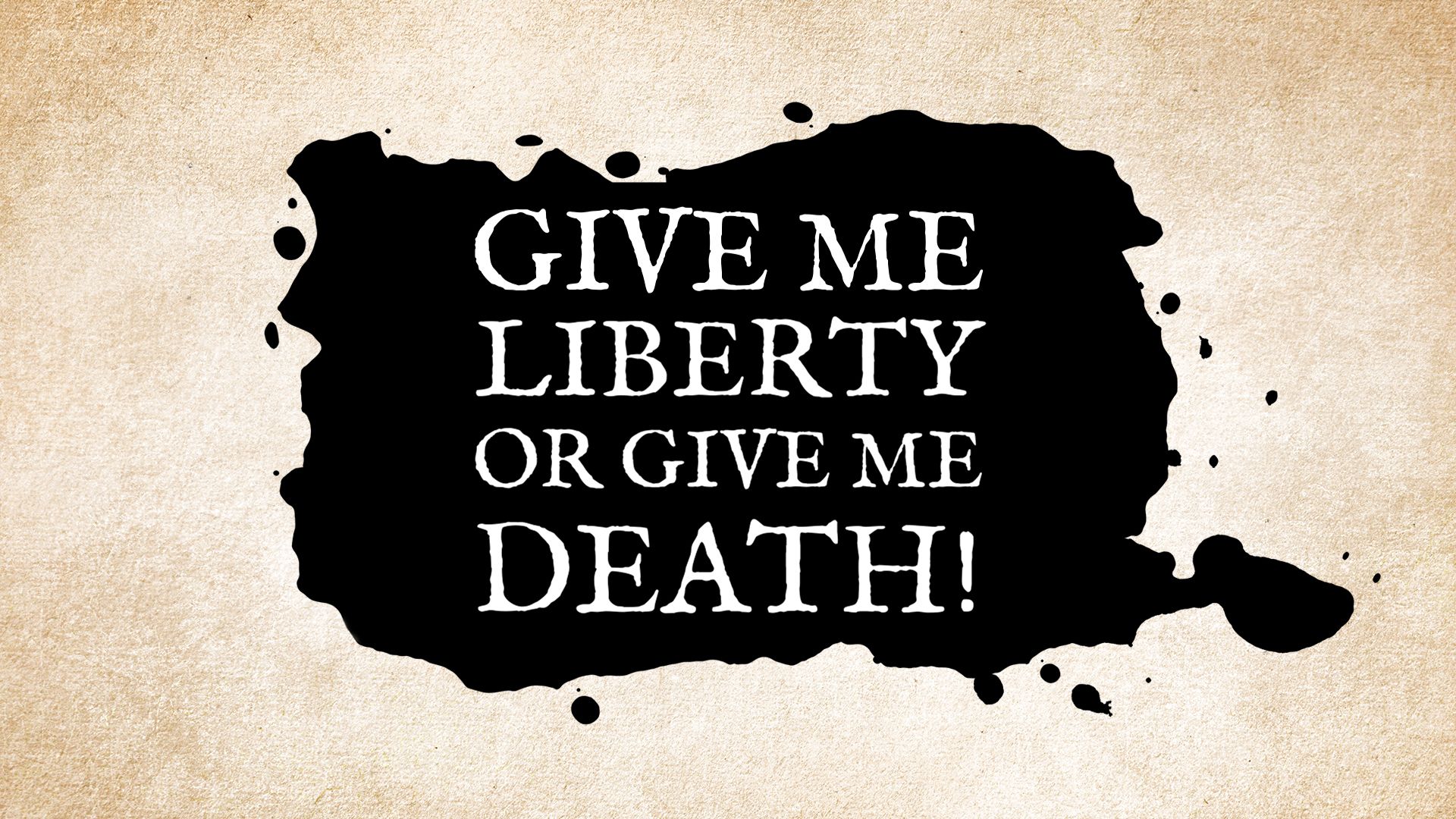 Give me liberty or give me death!
